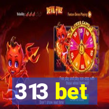 313 bet